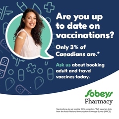 Text Reading 'Are you up to date on vaccinations? Only 3% of canadians are. Ask us about booking adult and travel vaccines today.' Along with Sobeys Pharmacy logo in the right bottom.